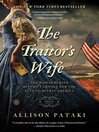 The traitor's wife the woman behind Benedict Arnold and the plan to betray America : a novel